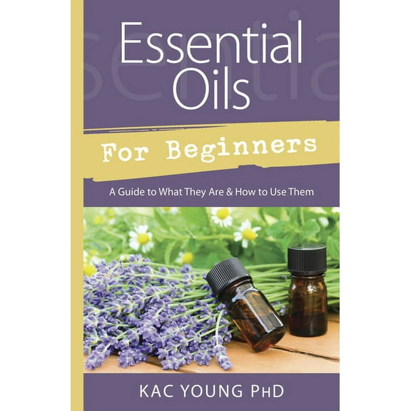 Llewellyn's for Beginners Essential Oils for Beginners: A Guide to What They Are & How to Use Them, (Paperback)