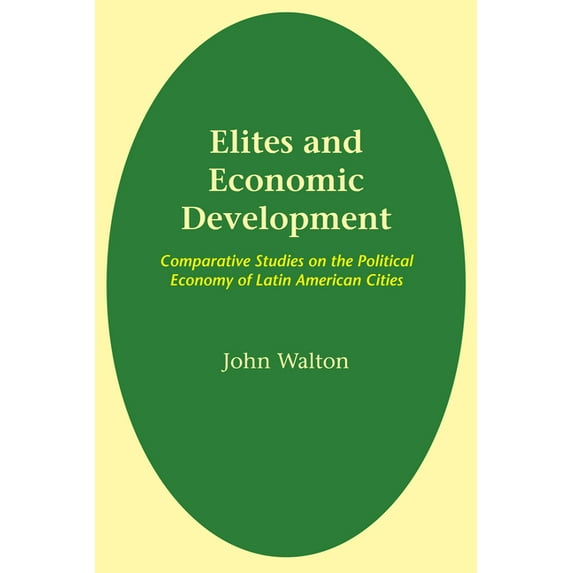 Llilas Latin American Monograph Elites and Economic Development: Comparative Studies on the Political Economy of Latin American Cities, Book 41, (Paperback)