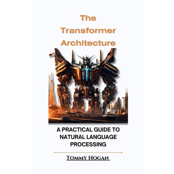 Llms for Beginners to Experts The Transformer Architecture, (Paperback)