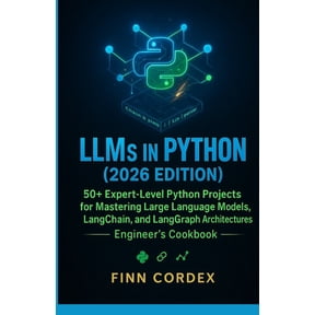 Llms in Python: 50+ Expert-Level Python Projects for Mastering Large Language Models, Langchain, and Langgraph Architect, (Paperback)