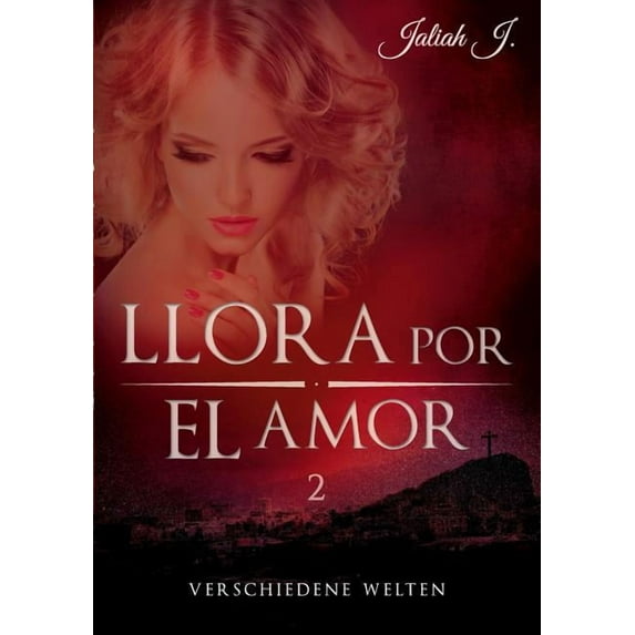 Llora por el amor 2: Verschiedene Welten, (Paperback)
