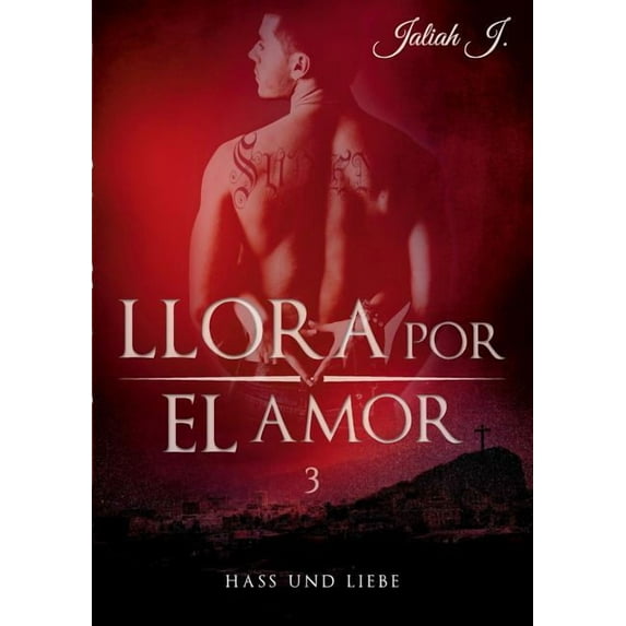 Llora por el amor 3: Hass und Liebe, (Paperback)