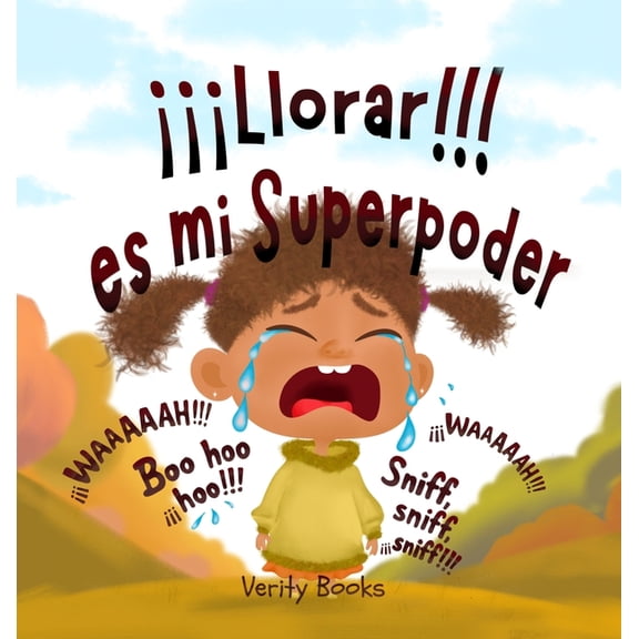 Llorar!!! es mi Superpoder: Dejando salir mis pesadas emociones por otras nuevas y felices., (Hardcover)