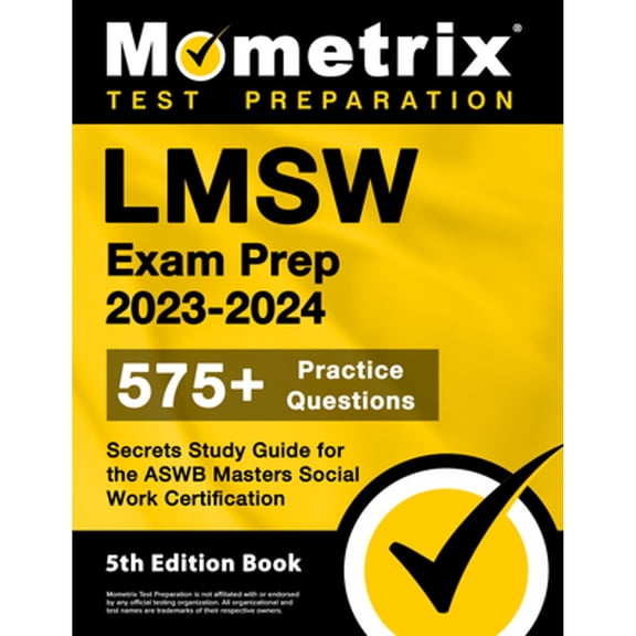 Pre-Owned Lmsw Exam Prep 2023-2024 - 575+ Practice Questions, Secrets Study Guide for the Aswb Masters Social Work Certification: [5th Edition Book] (Paperback) 1516723503 9781516723508