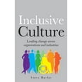 thumbnail image 1 of Lnclusive Culture: Leading Change Across Organisations and Industries (Paperback), 1 of 1