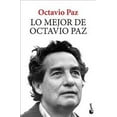 thumbnail image 1 of Lo Mejor de Octavio Paz (Paperback) 6070753550 9786070753558, 1 of 1