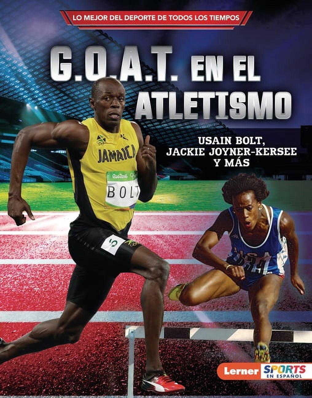 Lo Mejor del DePorte de Todos los Tiempo G.O.A.T. En El Atletismo (Track and Field's G.O.A.T.): Usain Bolt, Jackie Joyner-Kersee Y MÃ¡s, (Hardcover)