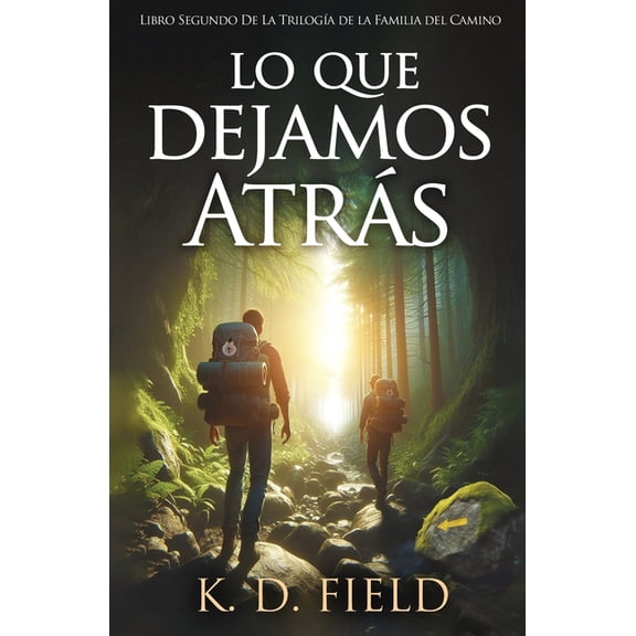 Lo Que Dejamos Atrs: Libro segundo de la Triloga de la Familia del Camino, (Paperback)