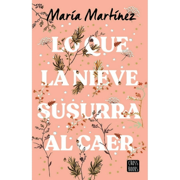 Lo Que La Nieve Susurra Al Caer / What the Snow Whispers as It Falls, (Paperback)