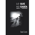 thumbnail image 1 of Lo Que No SabÃ­a parte II - Lo Inesperado (Spanish Edition), 1 of 1