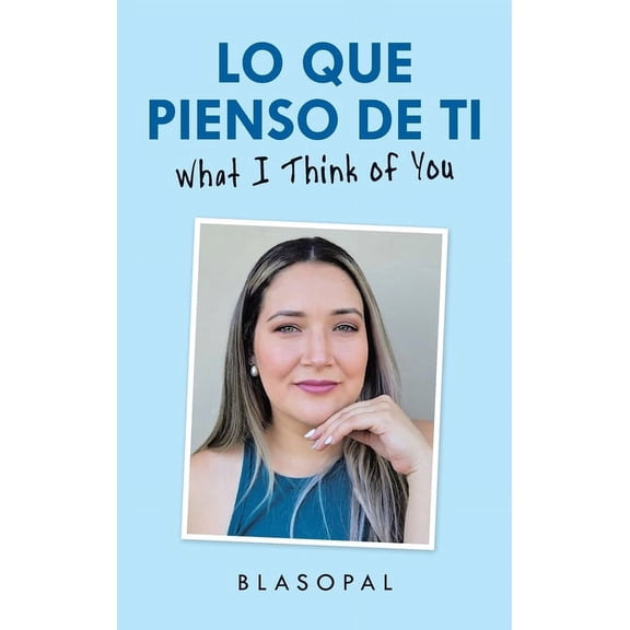 Lo Que Pienso De Ti: What I Think of You, (Hardcover)