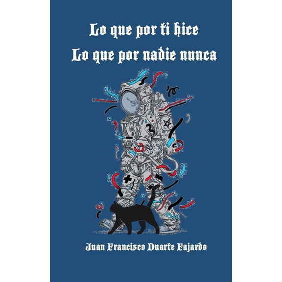 Lo Que Por Ti Hice Lo Que Por Nadie Nunca, (Paperback)