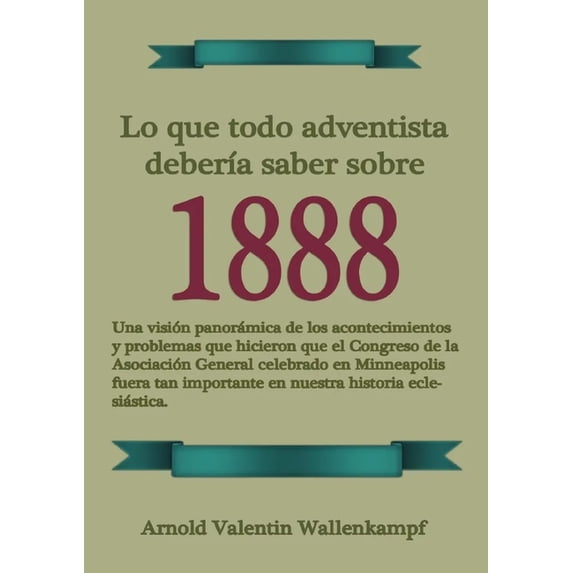 Lo Que Todo Adventista DeberÃ­a Saber Sobre 1888: En Letra Grande, 1888 ...