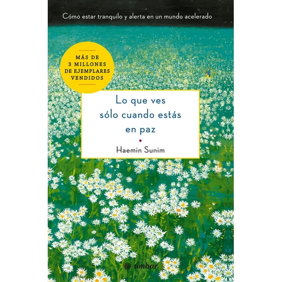 Lo Que Ves Sólo Cuando Estás En Paz: Cómo Estar Tranquilo Y Alerta En Un Mundo Acelerado, (Paperback)