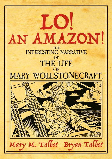 Lo! an Amazon!: The Interesting Narrative of the Life of Mary Wollstonecraft, (Hardcover)