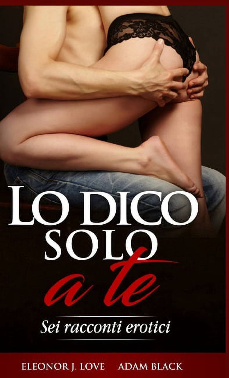 Lo dico solo a te : Sei racconti erotici (Hardcover) - Walmart.com