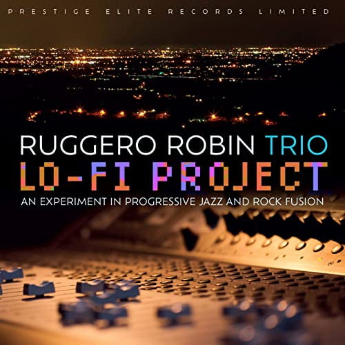 Ruggero Robin Trio Lo-fi Project: An Experiment in Progressive Jazz and Rock Fusion (CD) Album