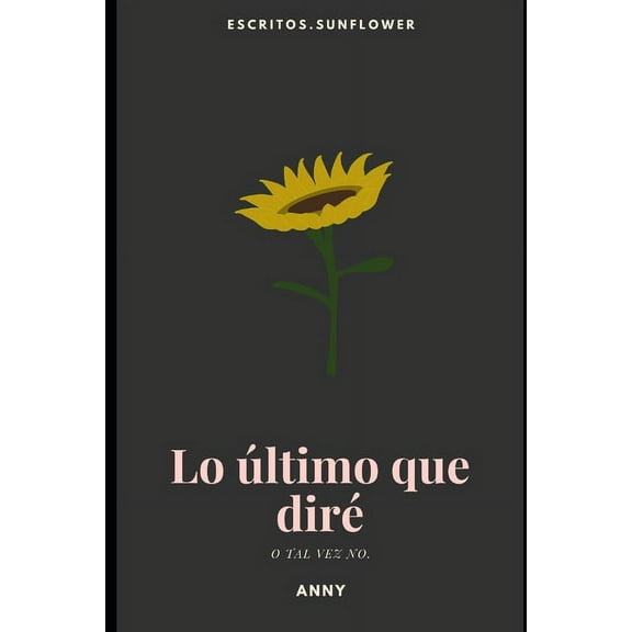 Lo ltimo que dir: O tal vez no., (Paperback)