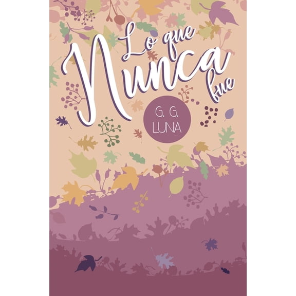 Lo que nunca fue, (Paperback)