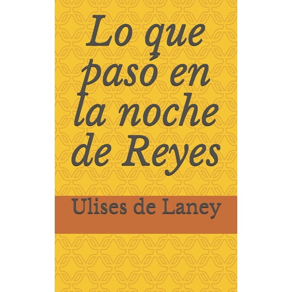 Lo que pas en la noche de Reyes Spanish Edition Paperback 1656743906 9781656743909 Ulises de Laney
