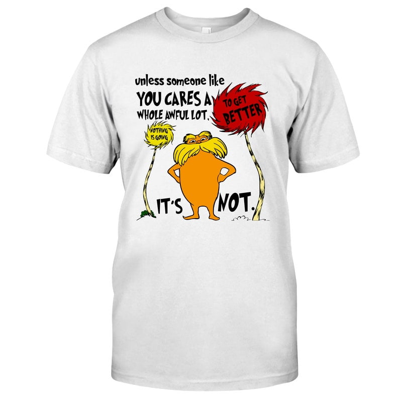 Lo!rax Unless Someone Like You Cares a Whole Awful Lot Shirt, Cat In