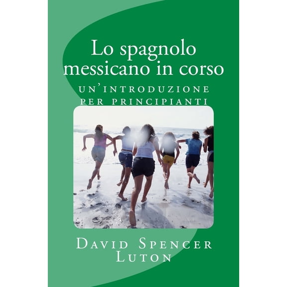 Lo spagnolo messicano in corso: un'introduzione per principianti, (Paperback)