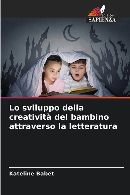 Lo sviluppo della creativitÃ  del bambino attraverso la letteratura, (Paperback)