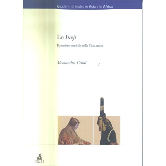 Alessandro Guidi Lo yueji. Il pensiero musicale nella Cina antica (Paperback)