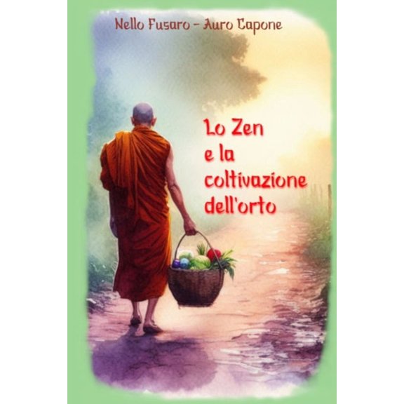 Lo zen e la coltivazione dell'orto (Paperback)