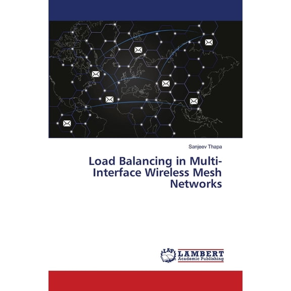 Load Balancing in Multi-Interface Wireless Mesh Networks, (Paperback)