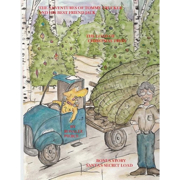 The Load of Christmas Trees with Bonus S The Adventures Of Tommy Trucker And His Best Friend Jack: In The Load Of Christmas Trees With Bonus Story Santa's Secret, Book 2, (Paperback)