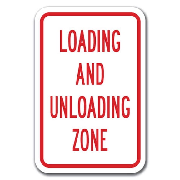 Loading And Unloading Zone Sign 12" x 18" Heavy Gauge Aluminum Signs