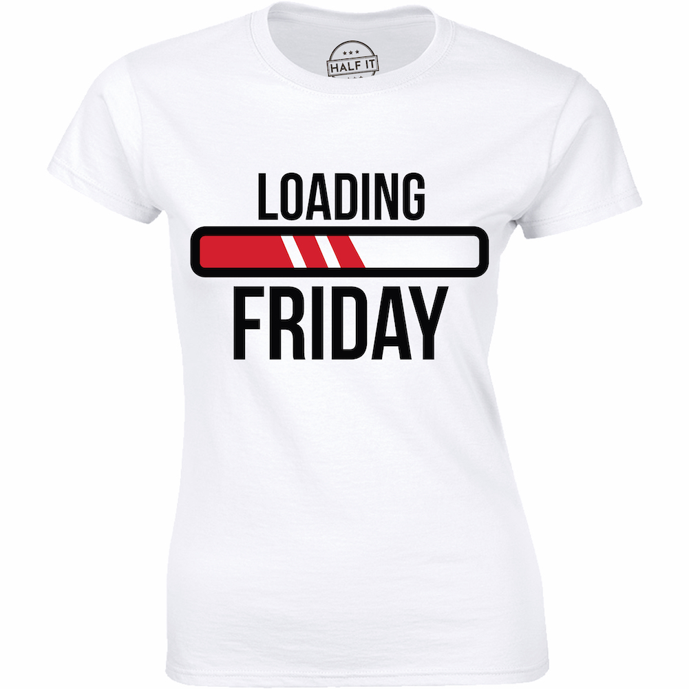 Loading Friday - Funny Weekend Coming Soon Party Women's Gift T-Shirt - image 1 of 4
