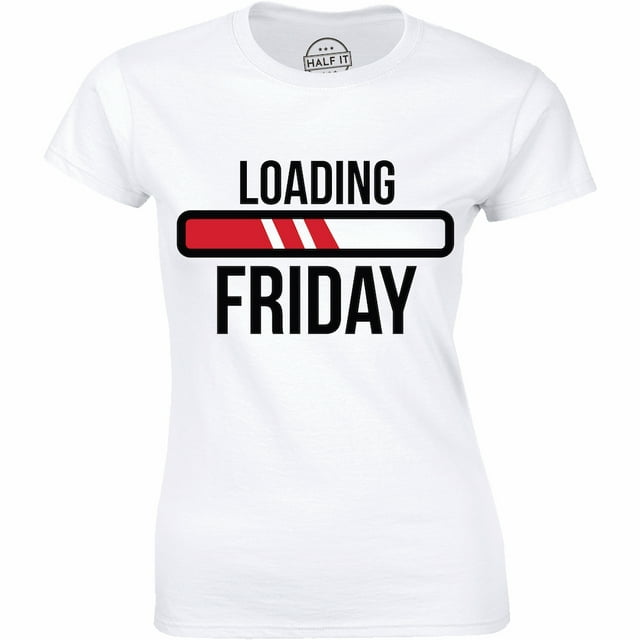 Loading Friday - Funny Weekend Coming Soon Party Women's Gift T-Shirt