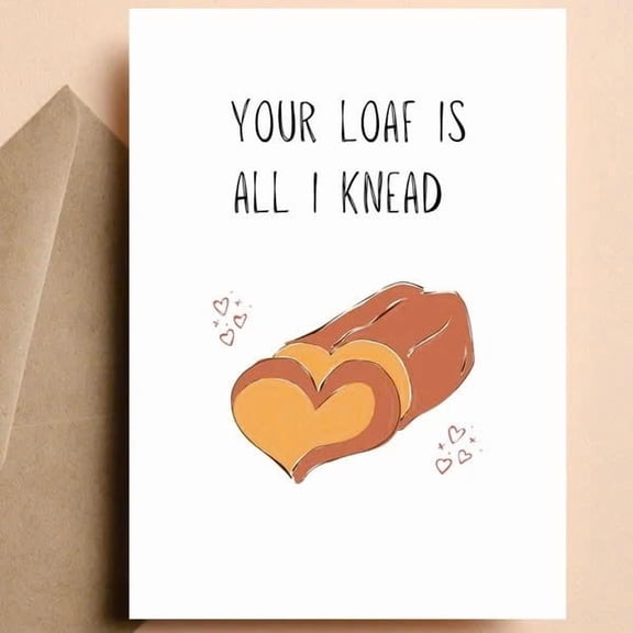 Your Loaf is All I Knead  Cute & Humorous Greeting Card with Heart-Shaped Bread Design  Perfect for Baker Friends, Anniversaries, or Everyday Love Notes
