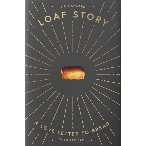 Pre-Owned Loaf Story: A Love-Letter to Bread, with Recipes (Hardcover) 1787134776 9781787134775