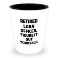 thumbnail image 1 of Loan Officer Graduation Gift Shot Glass, Retired Loan Officer Figure It Out Yourself, Funny Shot Glass, White Ceramic, 1.5oz, Microwave and Dishwasher Safe, Gifts from Friends, Gifts for Loan Officer, 1 of 3