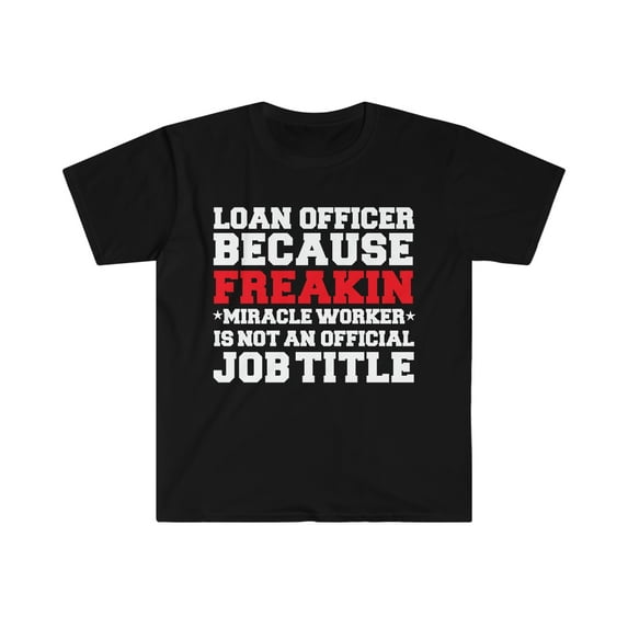 Loan Officer because Miracle Worker not a job title Unisex T-shirt S-3XL