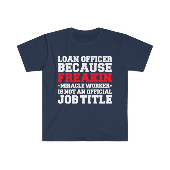 Loan Officer because Miracle Worker not a job title Unisex T-shirt S-3XL