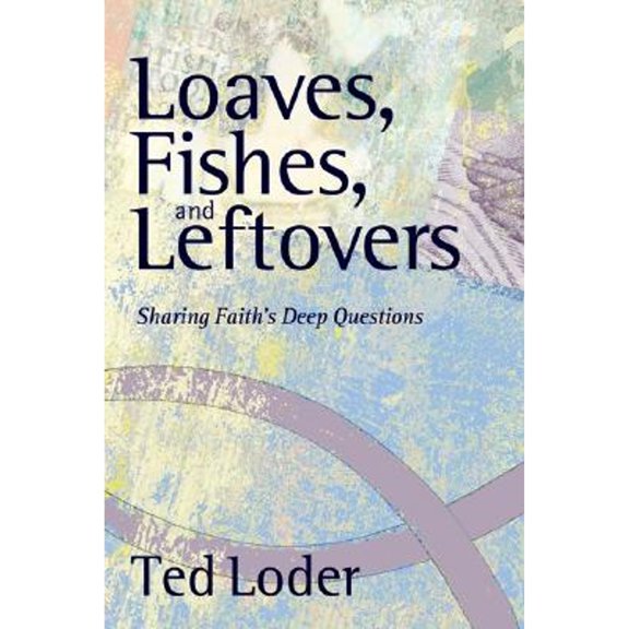 Pre-Owned Loaves, Fishes, And Leftovers: Sharing Faith's Deep Questions, 9780806651415, 0806651415, Paperback,