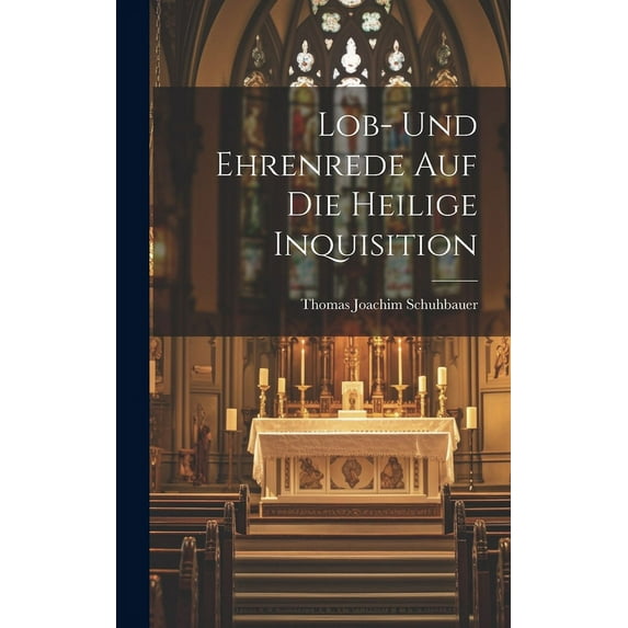 Lob- und Ehrenrede auf die heilige Inquisition (Hardcover)
