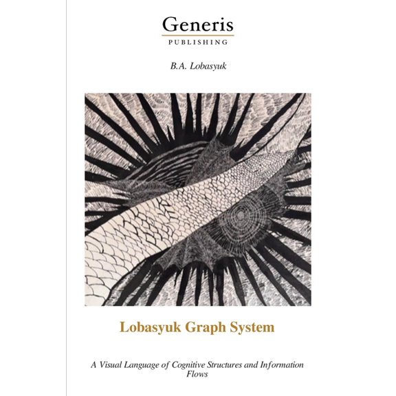 Lobasyuk Graph System: A Visual Language of Cognitive Structures and Information Flows, (Paperback)