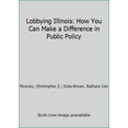 thumbnail image 1 of Pre-Owned Lobbying Illinois: How You Can Make a Difference in Public Policy (Paperback) 0938943227 9780938943228, 1 of 1