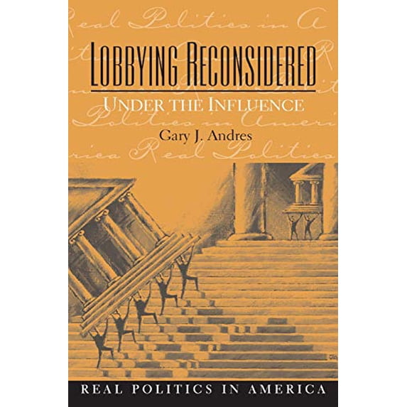 Pre-Owned Lobbying Reconsidered: Politics Under the Influence (Paperback) 0136032656 9780136032656