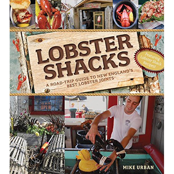 Lobster Shacks : A Road-Trip Guide to New England's Best Lobster Joints - Paperback