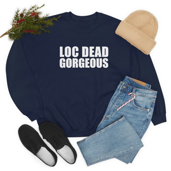 Loc Dead Gorgeous Unisex Sweatshirt S-3XL Natural Hair Locs Dreadlocks