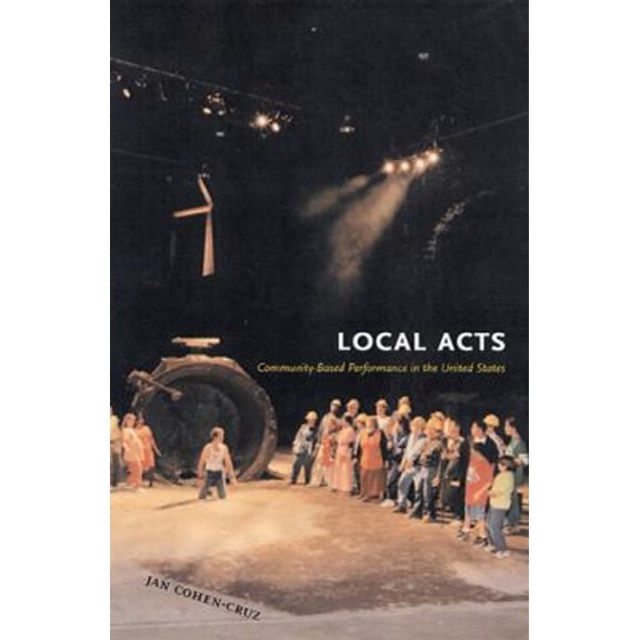 Pre-Owned Local Acts: Community-Based Performance in the United States (Paperback) 0813535506 9780813535500