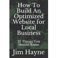 thumbnail image 1 of Local Business Marketing: How To Build An Optimized Website for Local Business: 25 Things You Should Know (Paperback), 1 of 1