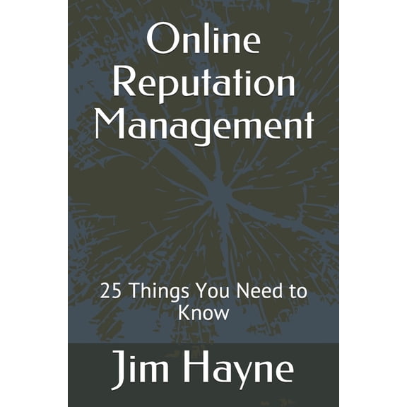 Local Business Marketing: Online Reputation Management: 25 Things You Need to Know (Paperback)