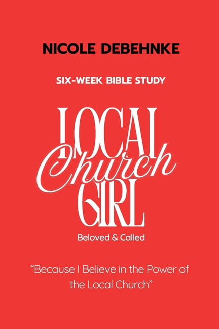 Local Church Girl: Because I Believe in the Power of the Local Church, (Paperback)
